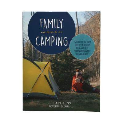 Family Camping: Everything You Need to Know for a Night Outdoors with Loved Ones Book by Charlie Ess